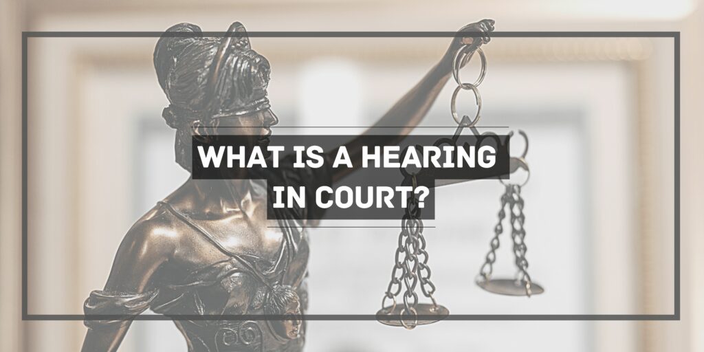 What is a Hearing in Court?